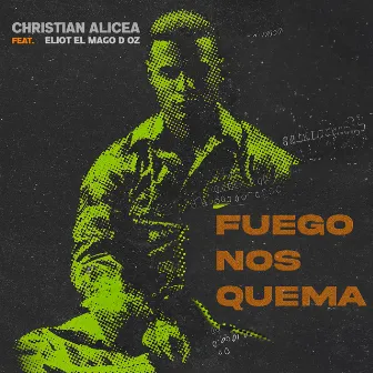 Fuego Nos Quema by Christian Alicea