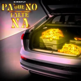 Pa' Que No Falte Na' by King Fly