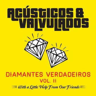 Diamantes Verdadeiros, Vol. II (With A Little Help From Our Friends) by Acústicos & Valvulados