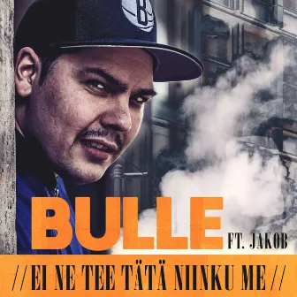 Ei ne tee tätä niinku me (feat. Jakob) by Bulle