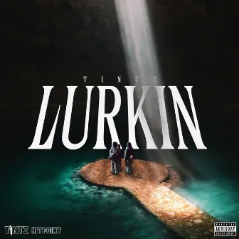 LURKIN by Tintz