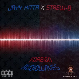 Foreign Audiowaves by Jayy Hitta