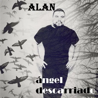 Ángel Descarriado by Alan