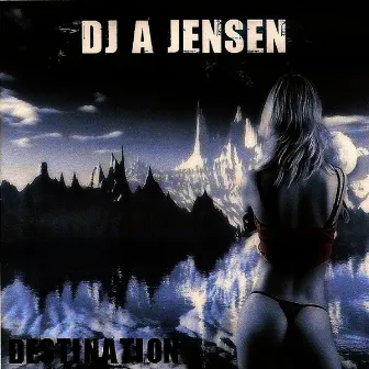 Destination by Dj A Jensen