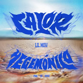 Calor Hegemónico by Lil Mow