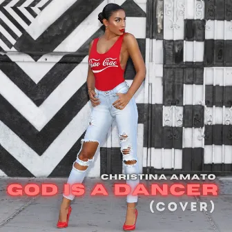 God Is A Dancer (Cover) by Christina Amato