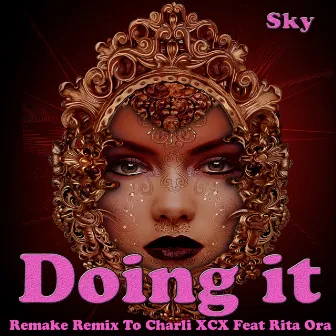 Doing It: Remake Remix to Charli XCX Feat Rita Ora by Sky