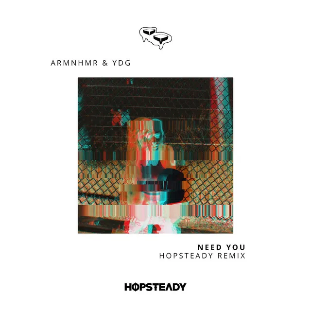 Need You - Hopsteady Remix