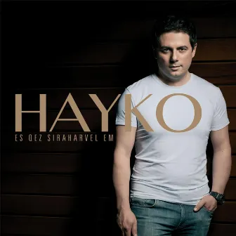 Es Qez Siraharvel Em by Hayko