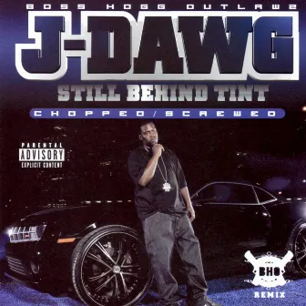 Still Behind Tint [Screwed] by J-Dawg