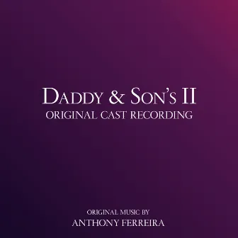 Daddy & Son's II (Original Cast Recording) by Anthony Ferreira