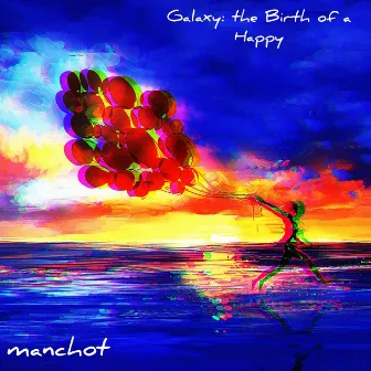 Galaxy: the Birth of a Happy by manchot