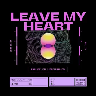 Leave My Heart by Zema Lazza