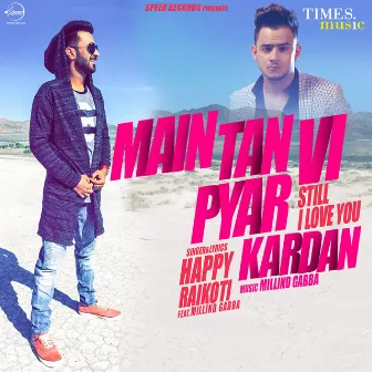 Main Tan Vi Pyar Kardan - Single by Happy Raikoti