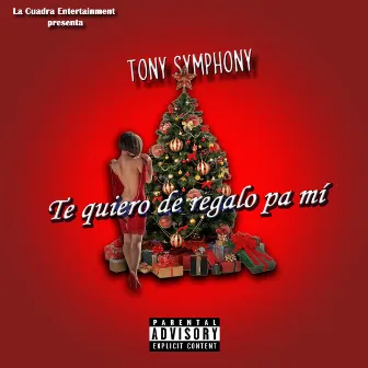 Te quiero de regalo pa mí by Tony Symphony