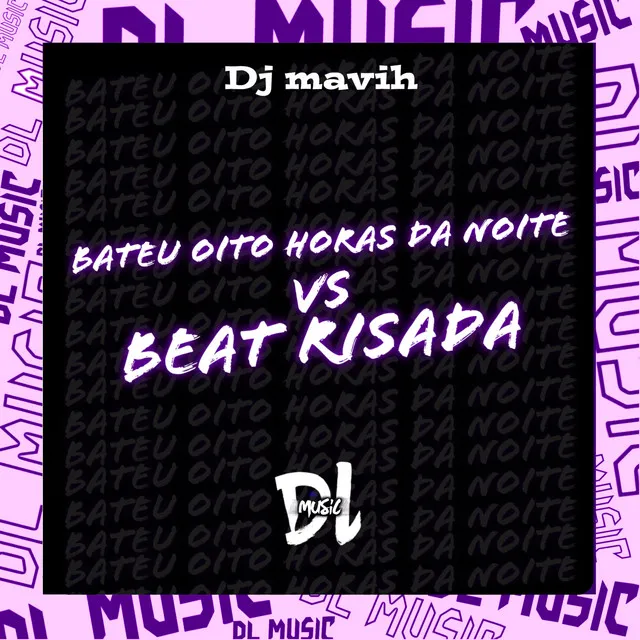 Bateu Oito Horas da Noite Vs Beat Risada