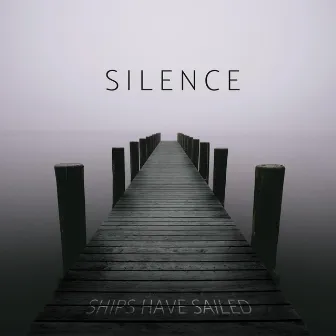 Silence by Ships Have Sailed