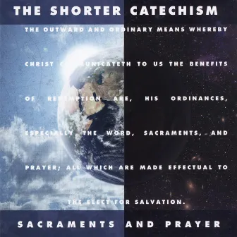 Shorter Catechism: Sacraments and Prayer by Bruce Benedict