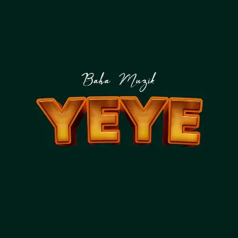 Yeye by Baha Muzik