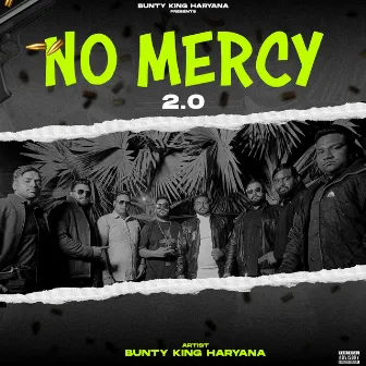 No Mercy 2.0 by Bunty King Haryana