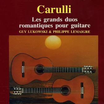 Les grands duos romantiques pour guitare, Ferdinando Carulli by Guy Lukowski