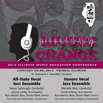 2013 Illinois Music Educators Association (IMEA): All-State Vocal Jazz Ensemble & Honors Vocal Jazz Ensemble by Illinois All-State Vocal Jazz Ensemble