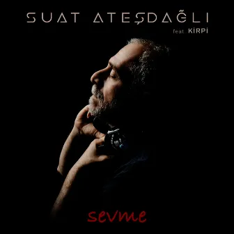 Sevme by Suat Ateşdağlı