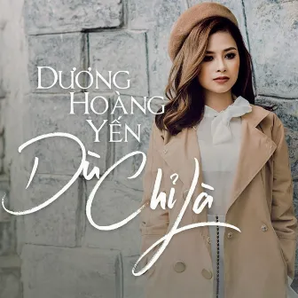 Dù Chỉ Là by Dương Hoàng Yến