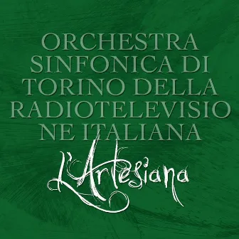 Cilea: L'Arlesiana by Orchestra Sinfonica Di Torino Della Radiotelevisione Italiana