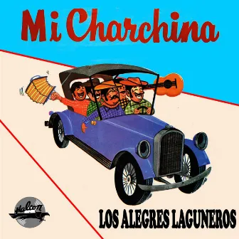 Mi Charchina by Los Alegres Laguneros