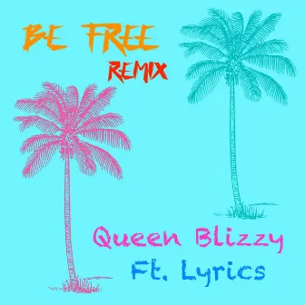 Be free (Remix) by Queen Blizzy