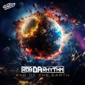 End Of The Earth by Rob Da Rhythm