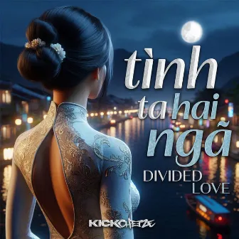 Tình Ta Hai Ngã (Divided Love) - Hard Vina by KICKCHEEZE