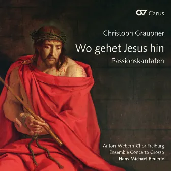 Christoph Graupner: Wo gehet Jesus hin. Passionskantaten by Ensemble Concerto Grosso