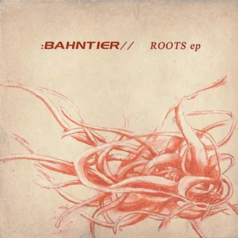 Roots (Ep) by Bahntier