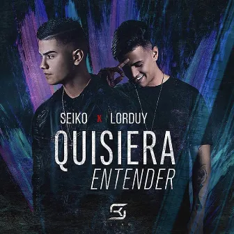 Quisiera Entender by Lorduy