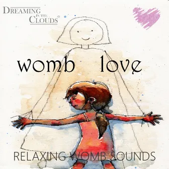 Womb Love - Relaxing Womb Sounds by Dreaming In The Clouds