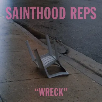 Wreck by Sainthood Reps