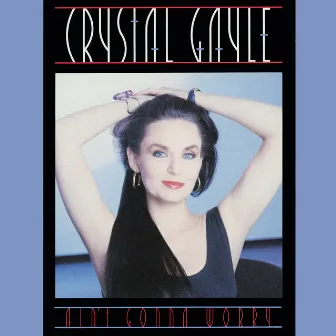 Ain't Gonna Worry by Crystal Gayle