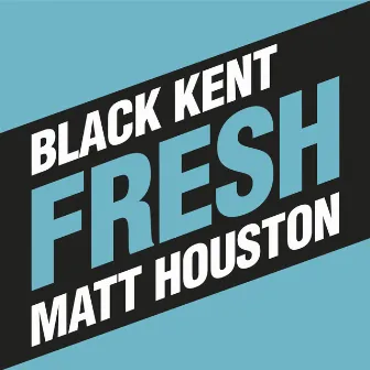 Fresh by Black Kent