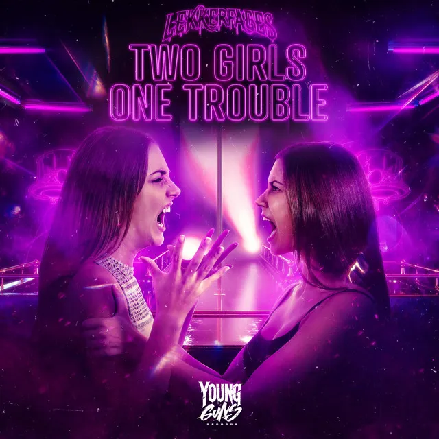 Two Girls One Trouble