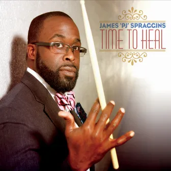 Time to Heal by James 'PJ' Spraggins