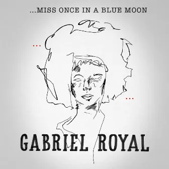 Miss Once in a Blue Moon by Gabriel Royal