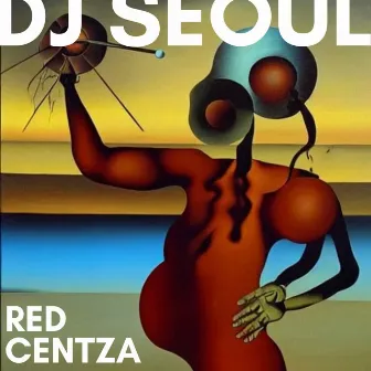 Red Centza (Special Remix) by DJ Seoul