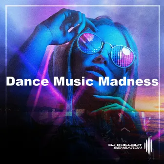 Dance Music Madness by Dj Chillout Sensation