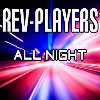 All Night by Rev-Players