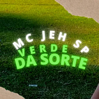 Verde da Sorte Me Deu Sorte by MC Jeh SP