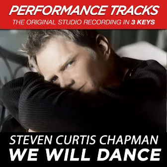 We Will Dance (Performance Tracks) by Steven Curtis Chapman