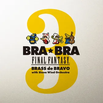 BRA★BRA FINAL FANTASY BRASS de BRAVO (3 with Siena Wind Orchestra) by Siena Wind Orchestra