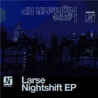 Nightshift Ep by Larse